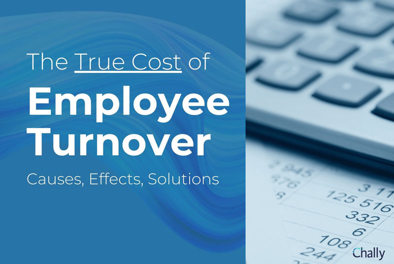 The Real Cost of Employee Turnover in 2022: Causes, Solutions - Chally