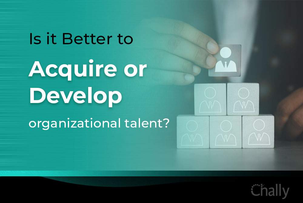 Is it Better to Acquire or Develop Organizational Talent